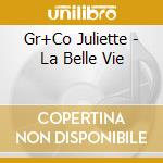 Gr+Co Juliette - La Belle Vie cd musicale di Juliette Greco