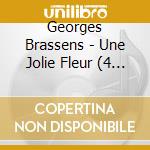 Georges Brassens - Une Jolie Fleur (4 Cd) cd musicale di Georges Brassens