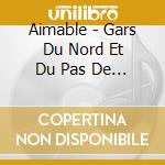 Aimable - Gars Du Nord Et Du Pas De Calais cd