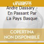 Andre Dassary - En Passant Par La Pays Basque cd