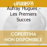 Aufray  Hugues - Les Premiers Succes cd