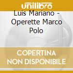 Luis Mariano - Operette Marco Polo cd