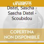 Distel, Sascha - Sascha Distel - Scoubidou cd