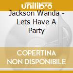 Jackson Wanda - Lets Have A Party cd