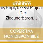 B??Hme/Hopf/R??Ssl-Majdan/Stolz - Der Zigeunerbaron (2 Cd) cd
