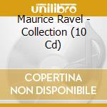 Maurice Ravel - Collection (10 Cd) cd
