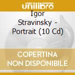 Igor Stravinsky - Portrait (10 Cd) cd