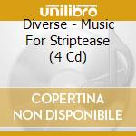 Diverse - Music For Striptease (4 Cd) cd
