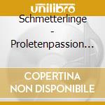 Schmetterlinge - Proletenpassion (2 Cd) cd