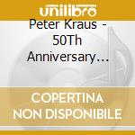 Peter Kraus - 50Th Anniversary Hitsich Mochte Mit Dir Traumen cd