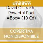 David Oistrakh - Powerful Poet =Box= (10 Cd) cd