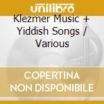 Klezmer Music + Yiddish Songs / Various cd
