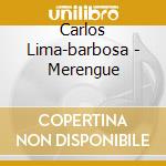 Carlos Lima-barbosa - Merengue cd musicale di Carlos Lima