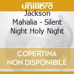 Jackson Mahalia - Silent Night Holy Night cd
