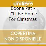 Boone Pat - I''Ll Be Home For Christmas cd