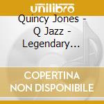 Quincy Jones - Q Jazz - Legendary Recordings cd musicale di Quincy Jones