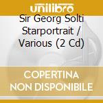Sir Georg Solti Starportrait / Various (2 Cd) cd