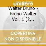 Walter Bruno - Bruno Walter Vol. 1 (2 Cd) cd