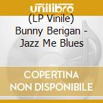 (LP Vinile) Bunny Berigan - Jazz Me Blues lp vinile di Bunny Berigan