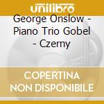 George Onslow - Piano Trio Gobel - Czerny cd