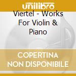 Viertel - Works For Violin & Piano cd