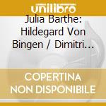 Julia Barthe: Hildegard Von Bingen / Dimitri Terzakis - Himmel & Erde cd