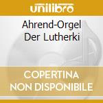 Ahrend-Orgel Der Lutherki cd