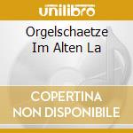 Orgelschaetze Im Alten La cd