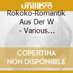 Rokoko-Romantik Aus Der W - Various Artists cd