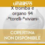 X tromba e organo 94 -*torelli-*viviani- cd