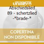 Abschiedslied 89 - schertzlied -*brade-* cd