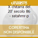 X chitarra del 20' secolo 86 - sstahmr-p cd