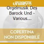 Orgelmusik Des Barock Und - Various Artists cd