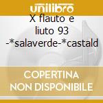 X flauto e liuto 93 -*salaverde-*castald cd
