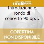 Introduzione e rondo di concerto 90 op 1 cd