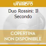 Duo Rossini: Il Secondo cd musicale
