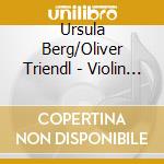 Ursula Berg/Oliver Triendl - Violin & Piano cd
