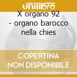 X organo 92 - organo barocco nella chies cd