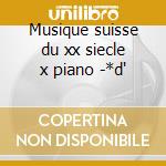 Musique suisse du xx siecle x piano -*d'