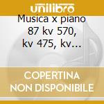 Musica x piano 87 kv 570, kv 475, kv 332 cd
