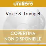 Voice & Trumpet cd musicale di Musica