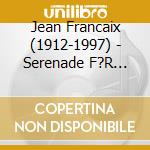 Jean Francaix (1912-1997) - Serenade F?R Kleines Orchester cd