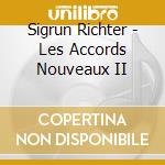 Sigrun Richter - Les Accords Nouveaux II cd musicale di Mezangeau