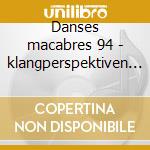 Danses macabres 94 - klangperspektiven - cd