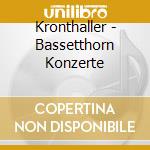 Kronthaller - Bassetthorn Konzerte cd