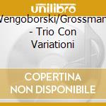 Wengoborski/Grossmann - Trio Con Variationi cd