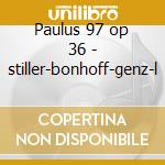 Paulus 97 op 36 - stiller-bonhoff-genz-l cd