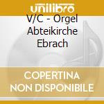 V/C - Orgel Abteikirche Ebrach cd