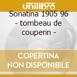 Sonatina 1905 96 - tombeau de couperin - cd
