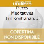 Pieces Meditatives Fur Kontrabab Und Orgel - cd